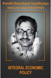 Pt. Deendayal Upadhyaya Ideology and Preception - Part - 4 Integral Economic Policy